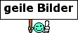 geile Bilder :bilder: